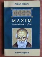 Aleka Ritsou - Maxim, marturisitor si sfant