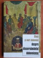Benedict Stancu - Sfinti si mari duhovnici despre discenamantul duhovnicesc