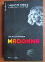 Anticariat: Christopher Ciccone - Viata cu sora mea Madonna