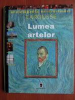 Claude Naudin - Enciclopedia pentru tineri Larousse. Lumea artelor