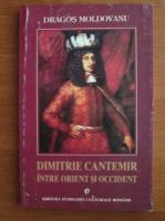 Dragos Moldovanu - Dimitrie Cantemir intre Orient si Occident
