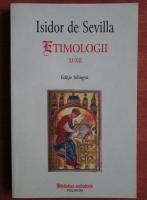 Isidor de Sevilla - Etimologii XI-XII. editie bilingva