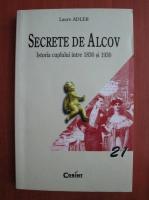 Anticariat: Laure Adler - Secrete de Alcov. Istoria cuplului intre 1830 si 1930