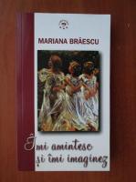 Anticariat: Mariana Braescu - Imi amintesc si imi imaginez