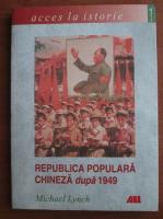 Anticariat: Michael Lynch - Republica Populara Chineza dupa 1949
