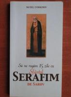 Anticariat: Michel Evdokimov - Sa ne rugam 15 zile cu Sfantul Serafim de Sarov