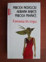 Mircea Nedelciu - Femeia in rosu (Top 10+)