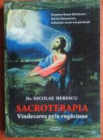 Nicolae Herescu - Sacroterapia. Vindecarea prin rugaciune