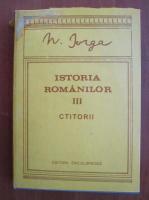 Nicolae Iorga - Istoria romanilor, volumul 3. Ctitorii