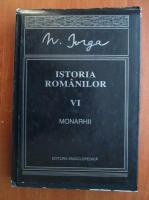 Nicolae Iorga - Istoria romanilor, volumul 6. Monarhii