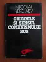 Nikolai Berdiaev - Originile si sensul comunismului rus