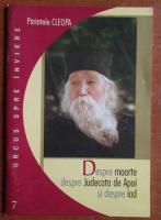Anticariat: Parintele Cleopa - Despre moarte, despre Judecata de Apoi si despre iad