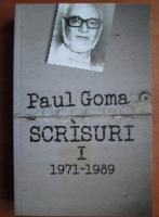 Paul Goma - Scrisuri I 1971-1989
