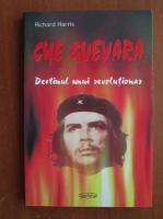 Anticariat: Richard Harris - Che Guevara. Destinul unui revolutionar
