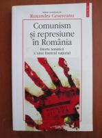 Ruxandra Cesereanu - Comunism si represiune in Romania. Istoria tematica a unui fratricid national