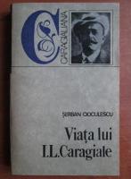 Serban Cioculescu - Viata lui I. L. Caragiale