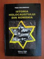 Tesu Solomovici - Istoria Holocaustului din Romania