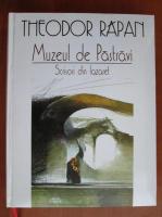 Theodor Rapan - Muzeul de Pastravi. Scrisori din Lazaret