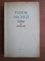 Tudor Arghezi - Tablete de cronicar