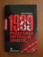Anticariat: Victor Sebestyen - 1989 prabusirea imperiului sovietic