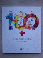 100+ Ani de sport olimpic în România