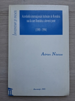 Adrian Nastase - Acordurile internationale incheiate de Romania sau la care Romania a devenit parte (1990-1994)