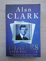 Alan Clark - Diaries into politics