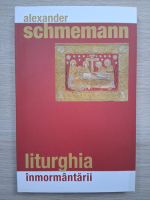 Alexander Schmemann - Liturghia inmormantarii