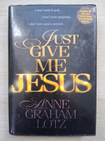 Anne Graham Lotz - Just give me Jesus
