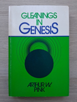 Arthur W. Pink - Gleanings in genesis