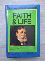 B. B. Warfield - Faith and life