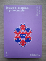 Barry A. Farber - Secrete si minciuni in psihoterapie