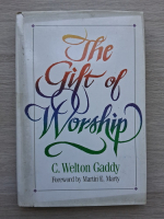 C. Welton Gaddy - The Gift of Worship