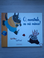 Carl Norac, Carll Cneut - O, monstrule, nu ma manca