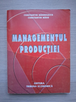 Constantin Barbulescu - Managementul productiei, volumul 1. Sisteme de organizare a productiei