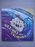 Cristina Beatrice Preda - Vaj-vaj prin calimara