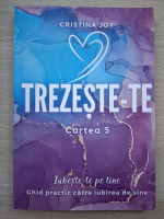 Cristina Joy - Trezeste-te. Iubeste-te pe tine (volumul 5)