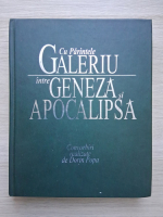 Cu Parintele Galeriu intre geneza si apocalipsa