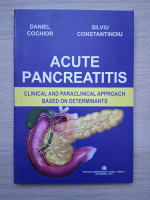 Daniel Cochior - Acute pancreatitis. Clinical and paraclinical approach based on determinants