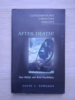 David L. Edwards - After death? Past beliefs and real possibilities