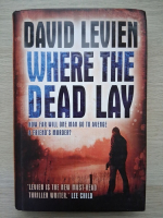 David Levien - Where the dead lay. How far will one man go to avenge a friend's murder?