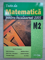 Dumitru Savulescu, Nadia Simionescu - Teste de matematica pentru bacalaureat, M2 (2005)