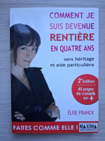 Elise Franck - Comment je suis devenue rentiere en quatre ans