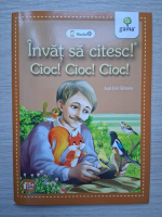 Emil Garleanu - Cioc! Cioc! Cioc! Invat sa citesc, nivelul 0