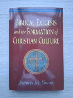 Frances Young - Biblical exegesis and the formation of christian culture