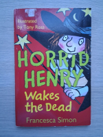 Francesca Simon - Horrid Henry. Wakes the dead