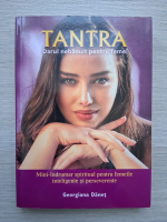 Georgiana Danet - Tantra. Darul nebanuit pentru femei