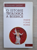 Ghislain Lafont - O istorie teologica a biserici