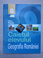 Grigore Posea - Geografia Romaniei. Caietul elevului, clasa a VIII-a