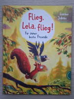 Gunther Jakobs - Flieg, Lela, flieg! Fur immer beste freunde